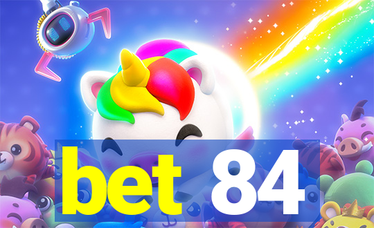 bet 84